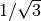 1/\sqrt{3}