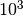 10^3