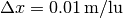 \Delta x = 0.01 \,\mathrm{m/lu}